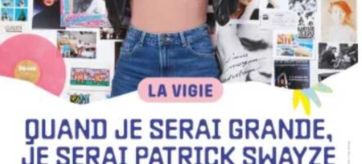 Spectacle d'humour "Quand je serai grande, je serai Patrick Swayze"